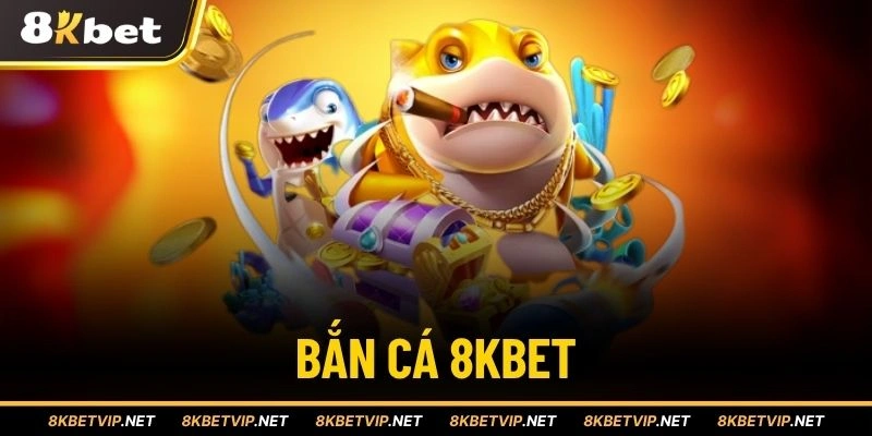 Bắn cá 8KBET