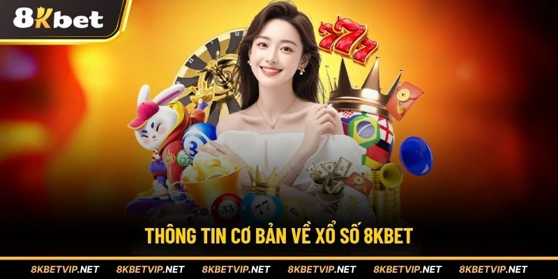 Thông tin cơ bản về xổ số 8KBET