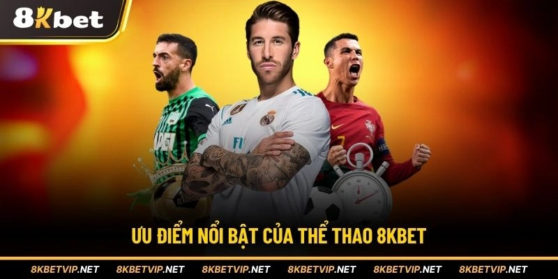 Ưu điểm nổi bật của thể thao 8KBET
