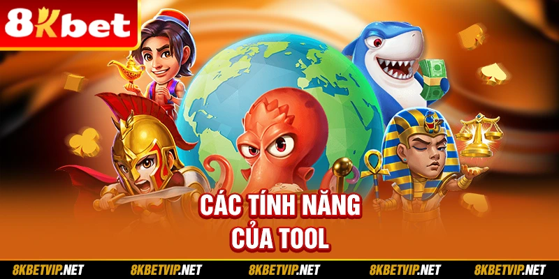 Các tính năng của tool 