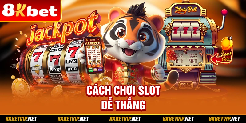Cách chơi slot dễ thắng