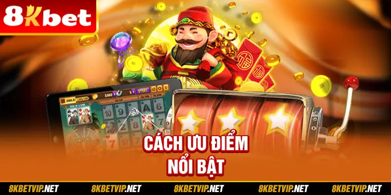 Cách ưu điểm nổi bật