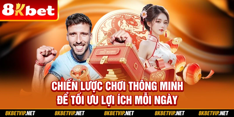 Chiến lược chơi thông minh để tối ưu lợi ích mỗi ngày