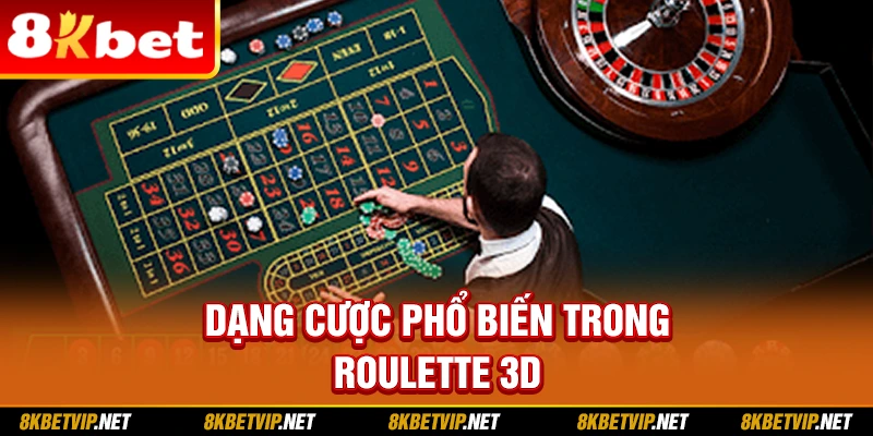 Dạng cược phổ biến trong Roulette 3D