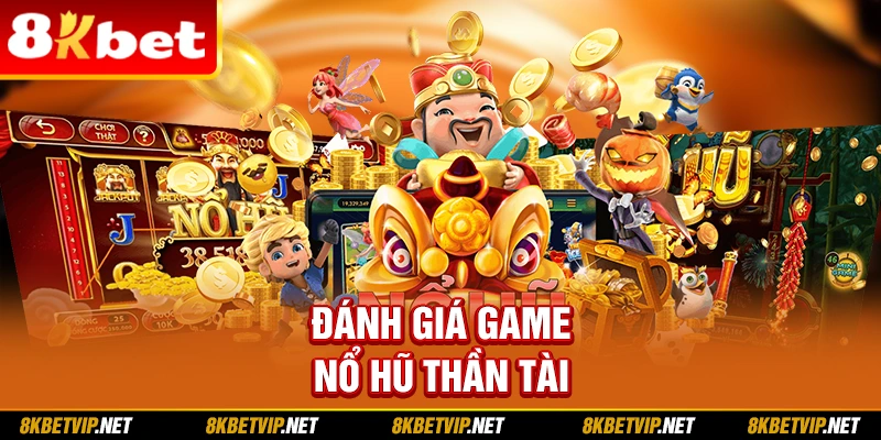 Đánh giá game nổ hũ Thần Tài