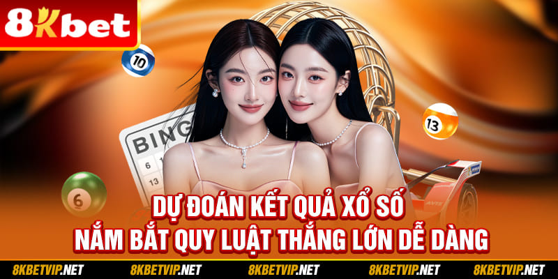 Dự Đoán Kết Quả Xổ Số - Nắm Bắt Quy Luật Thắng Lớn Dễ Dàng