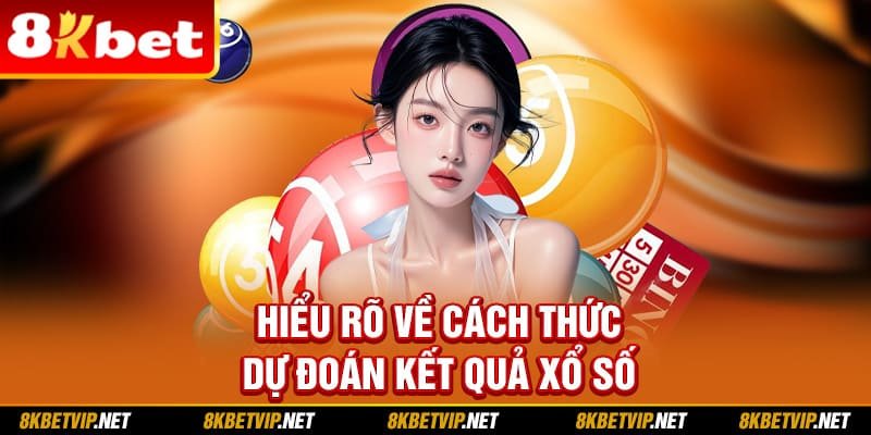 Hiểu rõ về cách thức dự đoán kết quả xổ số