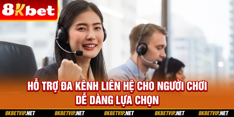 Hỗ trợ đa kênh liên hệ cho người chơi dễ dàng lựa chọn