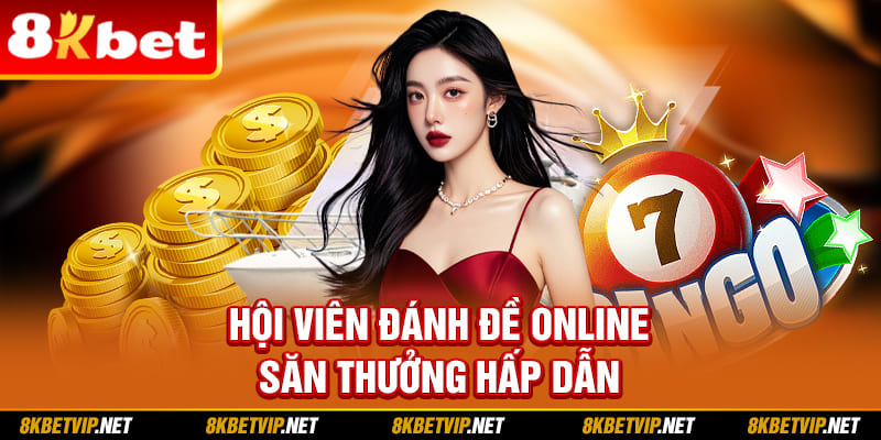 Hội viên đánh đề online săn thưởng hấp dẫn
