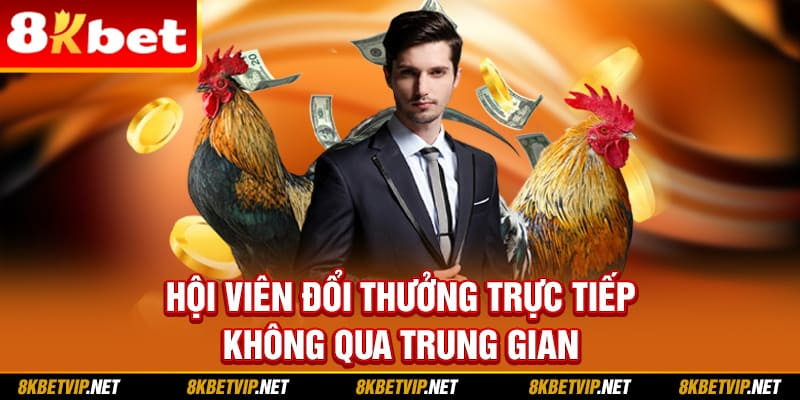 Hội viên đổi thưởng trực tiếp không qua trung gian