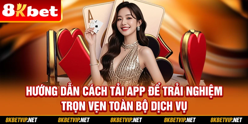 Hướng dẫn cách tải app để trải nghiệm trọn vẹn toàn bộ dịch vụ