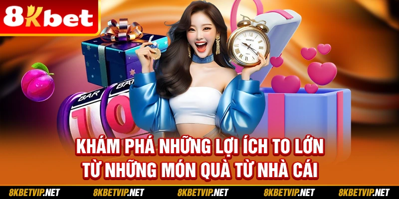 Khám phá những lợi ích to lớn từ những món quà từ nhà cái