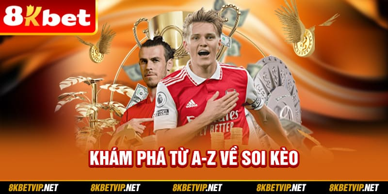 Khám phá từ A-Z về soi kèo