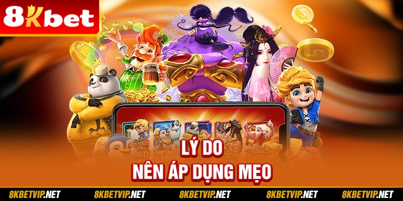 Lý do nên áp dụng mẹo