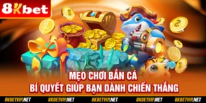 Mẹo Chơi Bắn Cá – Bí Quyết Giúp Bạn Dành Chiến Thắng