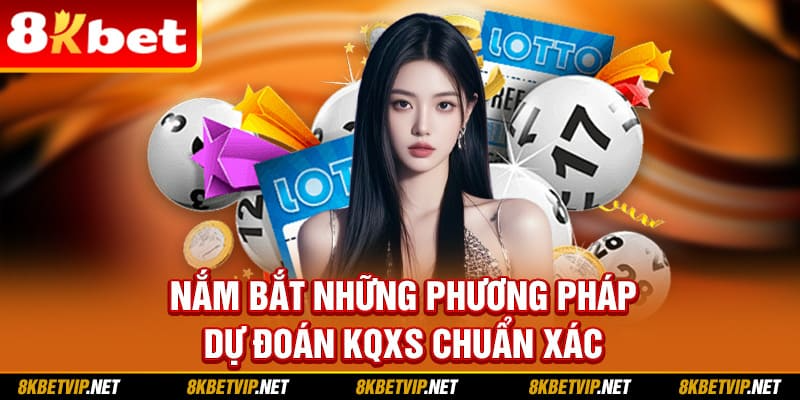Nắm bắt những phương pháp dự đoán KQXS chuẩn xác