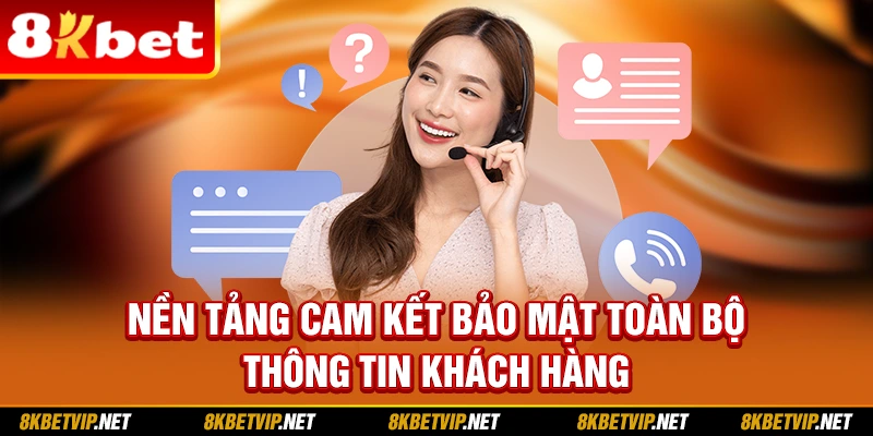 Nền tảng cam kết bảo mật toàn bộ thông tin khách hàng