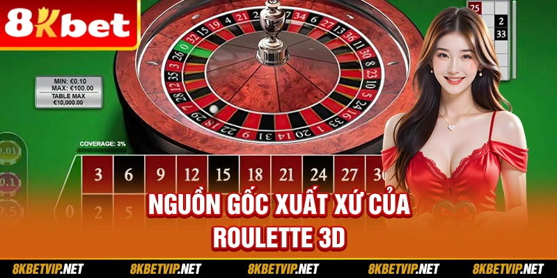 Nguồn gốc xuất xứ của Roulette 3D