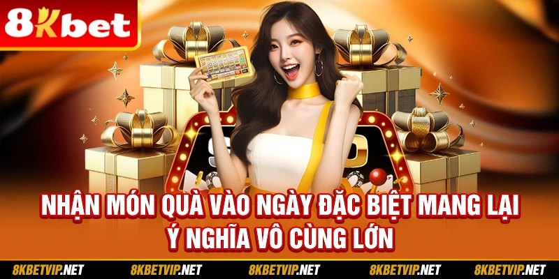 Nhận món quà vào ngày đặc biệt mang lại ý nghĩa vô cùng lớn