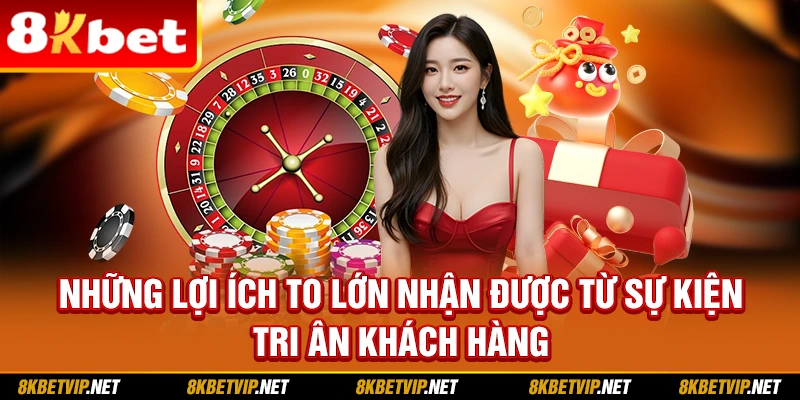 Những lợi ích to lớn nhận được từ sự kiện tri ân khách hàng