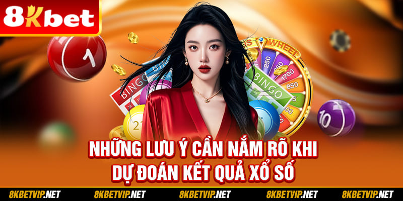 Những lưu ý cần nắm rõ khi dự đoán kết quả xổ số