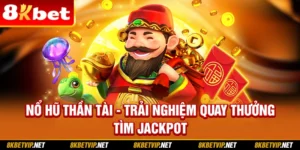 Nổ Hũ Thần Tài - Trải Nghiệm Quay Thưởng Tìm Jackpot