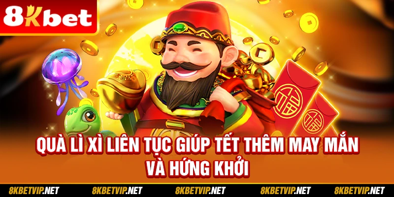 Quà lì xì liên tục giúp Tết thêm may mắn và hứng khởi