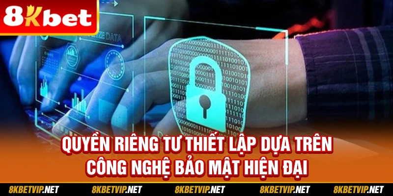 Quyền riêng tư thiết lập dựa trên công nghệ bảo mật hiện đại