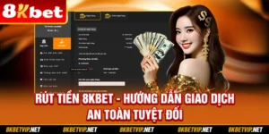 Rút Tiền 8KBET - Hướng Dẫn Giao Dịch An Toàn Tuyệt Đối