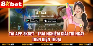 Tải App 8kbet - Trải Nghiệm Giải Trí Ngay Trên Điện Thoại