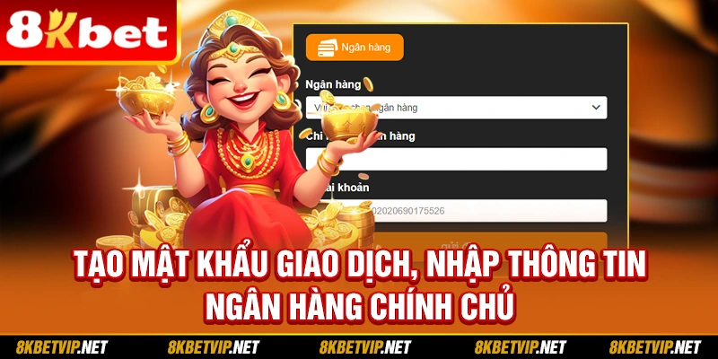 Tạo mật khẩu giao dịch, nhập thông tin ngân hàng chính chủ