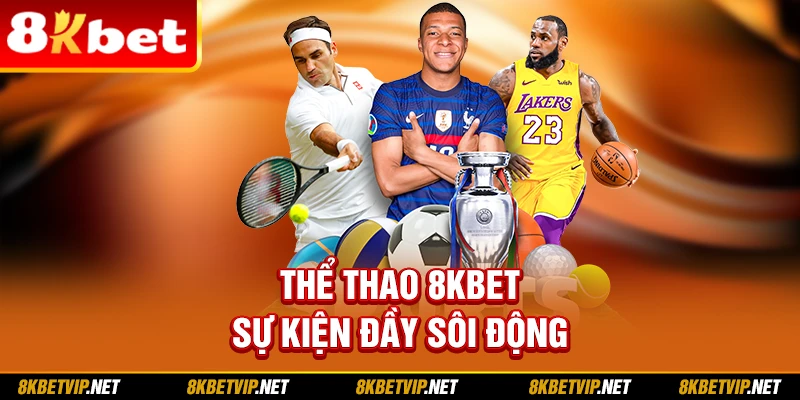 Thể thao 8KBET sự kiện đầy sôi động