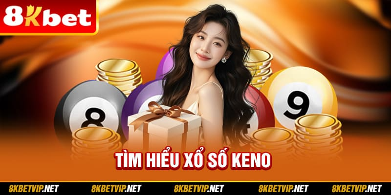 Tìm hiểu xổ số Keno