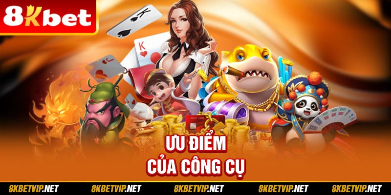 Ưu điểm của công cụ 