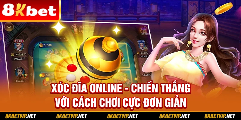 Xóc Đĩa Online - Chiến Thắng Với Cách Chơi Cực Đơn Giản